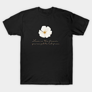 Flower quote T-Shirt